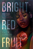 Cover of the book Bright Red Fruit by Safia Elhillo. The illustration shows a young woman with curly hair looking down at a glowing red pomegranate in her hand. The title 'Bright Red Fruit' appears in large vertical text on the left, with the author's name below it.